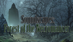 Soundscapes: Forest of the Necromancer
