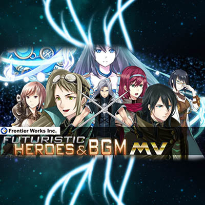 Frontier Works: Futuristic Heroes and BGM MV