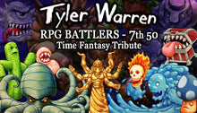 Load image into Gallery viewer, Tyler Warren RPG Battlers 7th 50 - Time Fantasy Tribute
